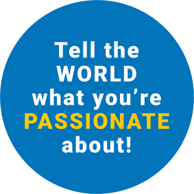 Tell the world what you are passionate about!